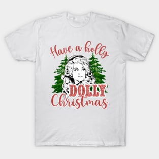 Have A Holly Dolly Christmas T-Shirt